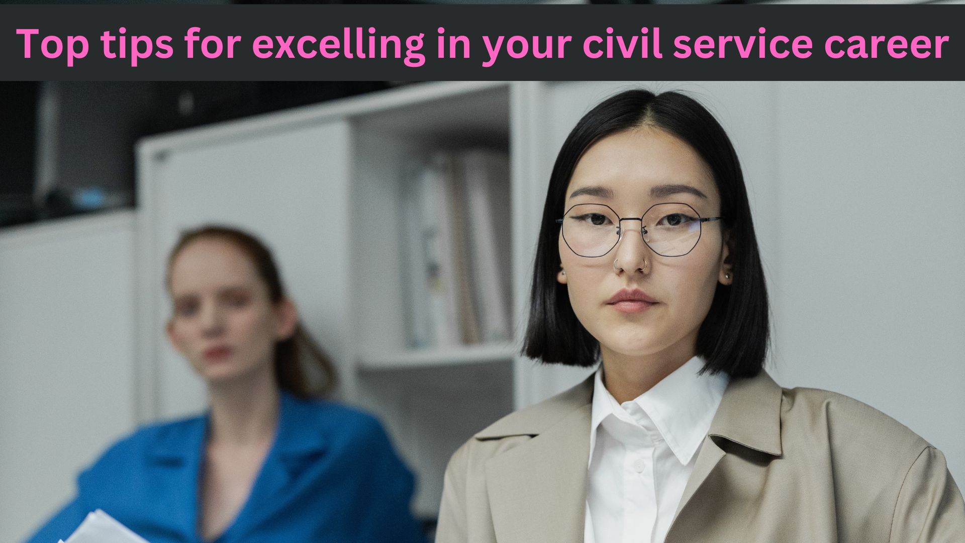Top tips for excelling in your civil service career